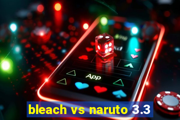 bleach vs naruto 3.3